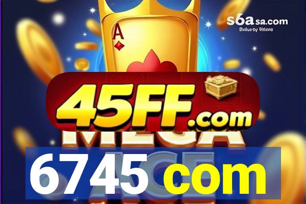 6745 com